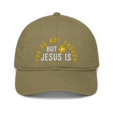 Load image into Gallery viewer, You're Not Enough But Jesus Is Dad Hat - Olive
