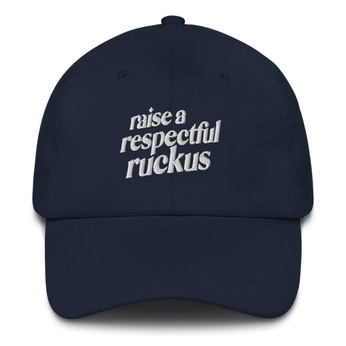 Raise A Respectful Ruckus Hat