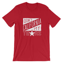 Load image into Gallery viewer, Don't California My Texas T-Shirt