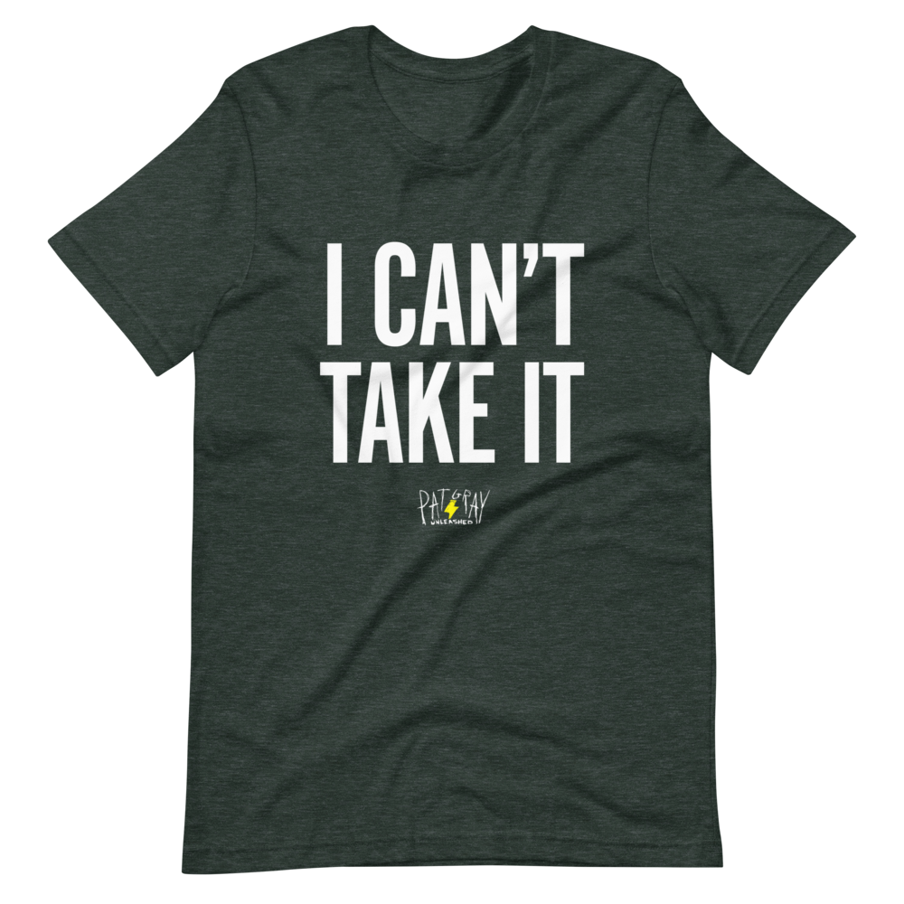 i-can-t-take-it-t-shirt-blaze-media-shop