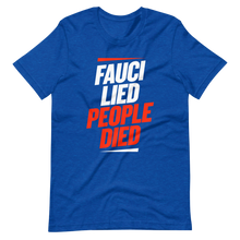 Load image into Gallery viewer, Fauci Lied People Died T-Shirt