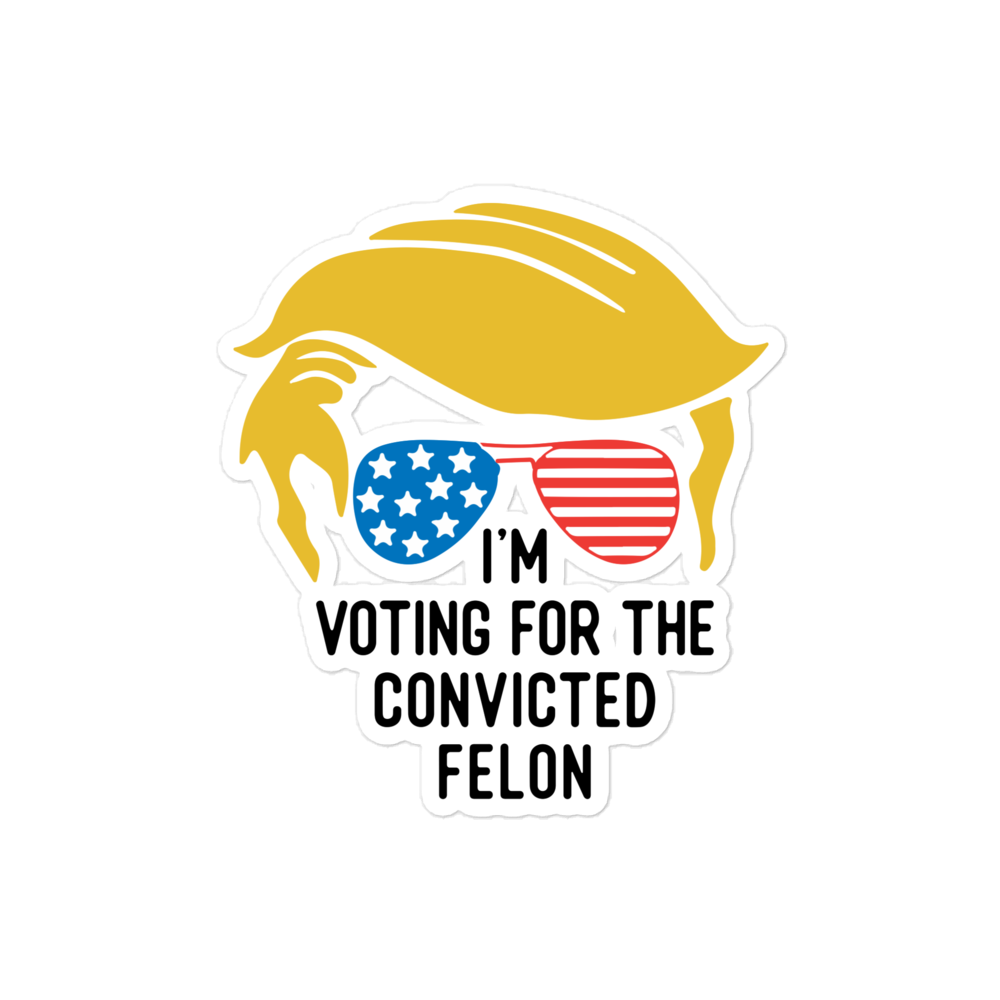 Convicted Felon Sticker