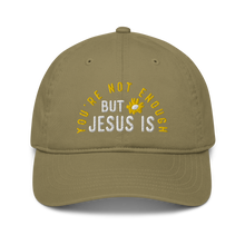 Load image into Gallery viewer, You&#39;re Not Enough But Jesus Is Dad Hat - Olive