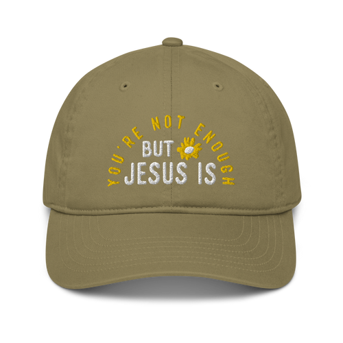You're Not Enough But Jesus Is Dad Hat - Olive