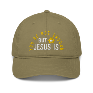 You're Not Enough But Jesus Is Dad Hat - Olive