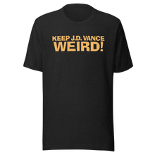 Load image into Gallery viewer, Keep J.D. Vance Weird T-Shirt