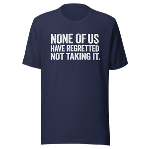 No Regrets T-shirt