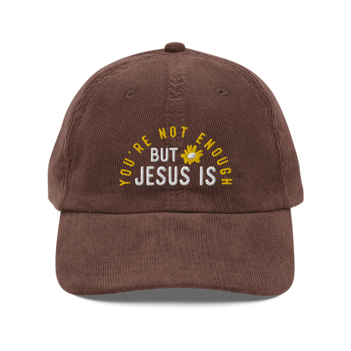 You're Not Enough But Jesus Is Cord Hat - Brown