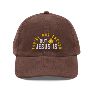 You're Not Enough But Jesus Is Cord Hat - Brown