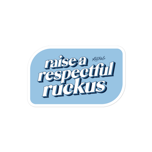 Raise A Respectful Ruckus Sticker