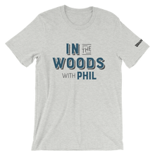 Load image into Gallery viewer, In the Wood with Phil T-Shirt