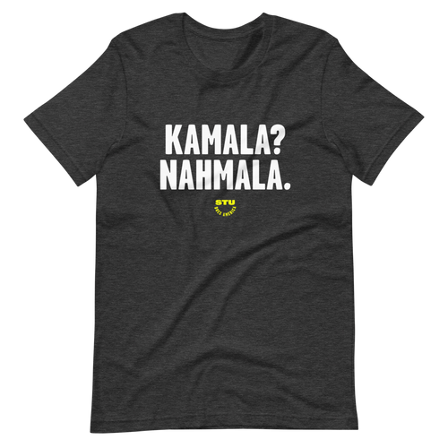 Kamala? Nahmala. T-Shirt