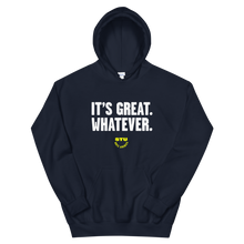 Load image into Gallery viewer, It&#39;s Great. Whatever. Hoodie