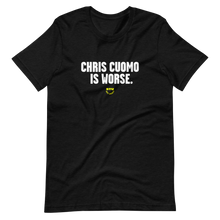Load image into Gallery viewer, Chris Cuomo is Worse T-Shirt