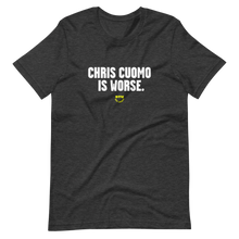 Load image into Gallery viewer, Chris Cuomo is Worse T-Shirt