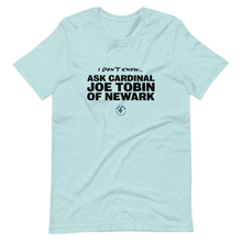 Load image into Gallery viewer, Ask Cardinal Joe Tobin T-Shirt