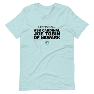 Ask Cardinal Joe Tobin T-Shirt