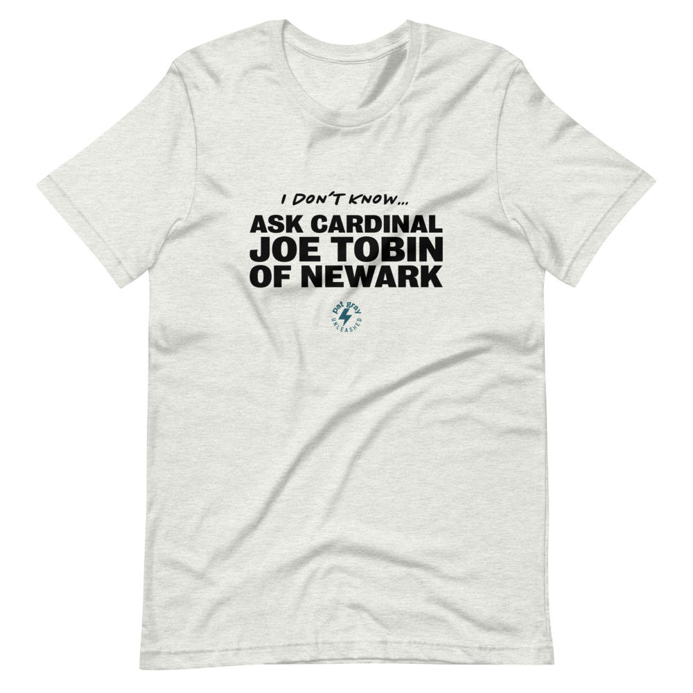 Ask Cardinal Joe Tobin T-Shirt
