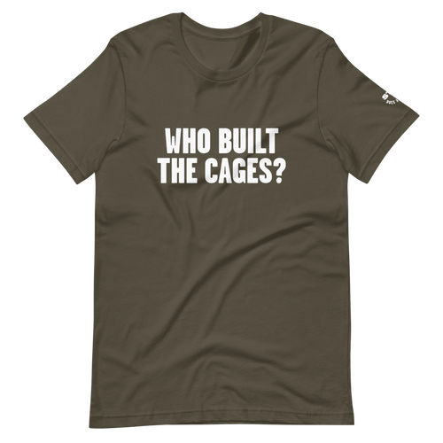 Who Built the Cages? T-Shirt