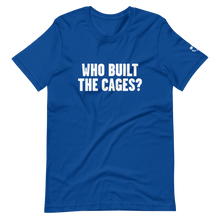 Load image into Gallery viewer, Who Built the Cages? T-Shirt