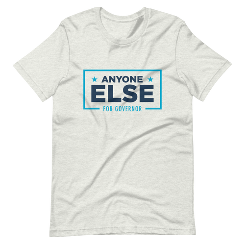 Anyone For Governor T-Shirt