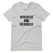 Load image into Gallery viewer, Wokeness Is Weakness T-Shirt