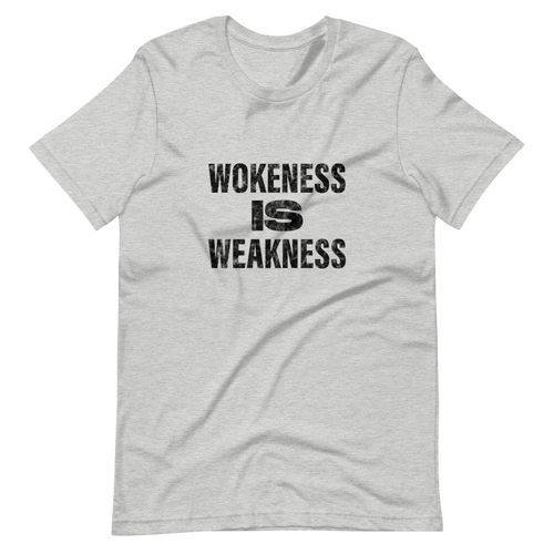 Wokeness Is Weakness T-Shirt