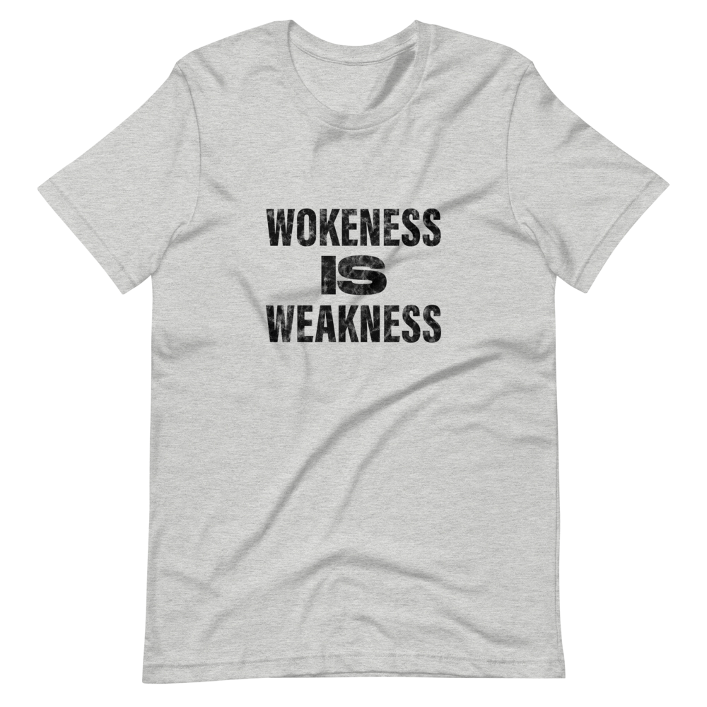 Wokeness Is Weakness T-Shirt