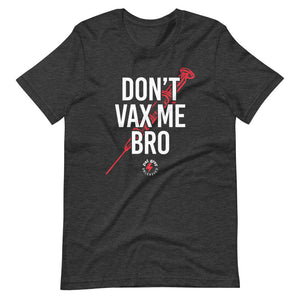 Don't Vax Me Bro T-Shirt
