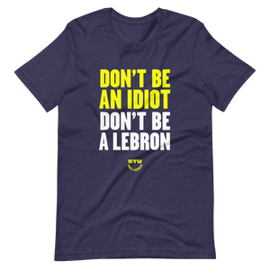Don't Be A LeBron T-Shirt