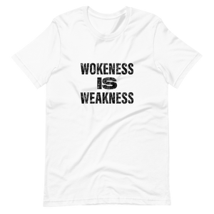 Wokeness Is Weakness T-Shirt