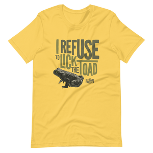 I Refuse to Lick the Toad T-Shirt