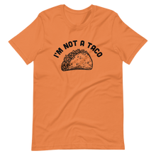 Load image into Gallery viewer, I&#39;m Not A Taco T-shirt