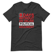 Load image into Gallery viewer, 0 Days Without A Political Argument T-Shirt