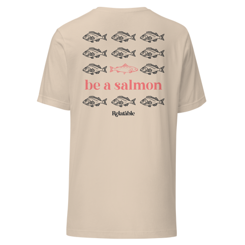 Be A Salmon T-Shirt (Tan)