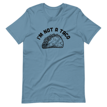 Load image into Gallery viewer, I&#39;m Not A Taco T-shirt