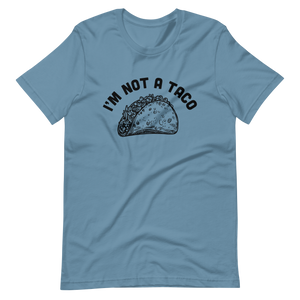 I'm Not A Taco T-shirt
