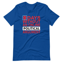 Load image into Gallery viewer, 0 Days Without A Political Argument T-Shirt