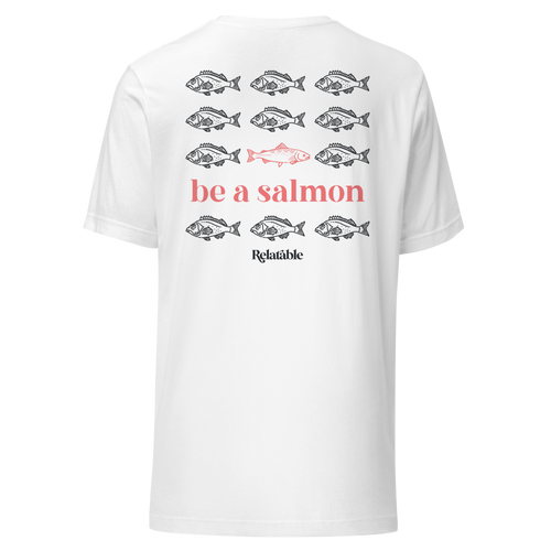 Be A Salmon T-Shirt (White)