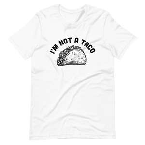 I'm Not A Taco T-shirt